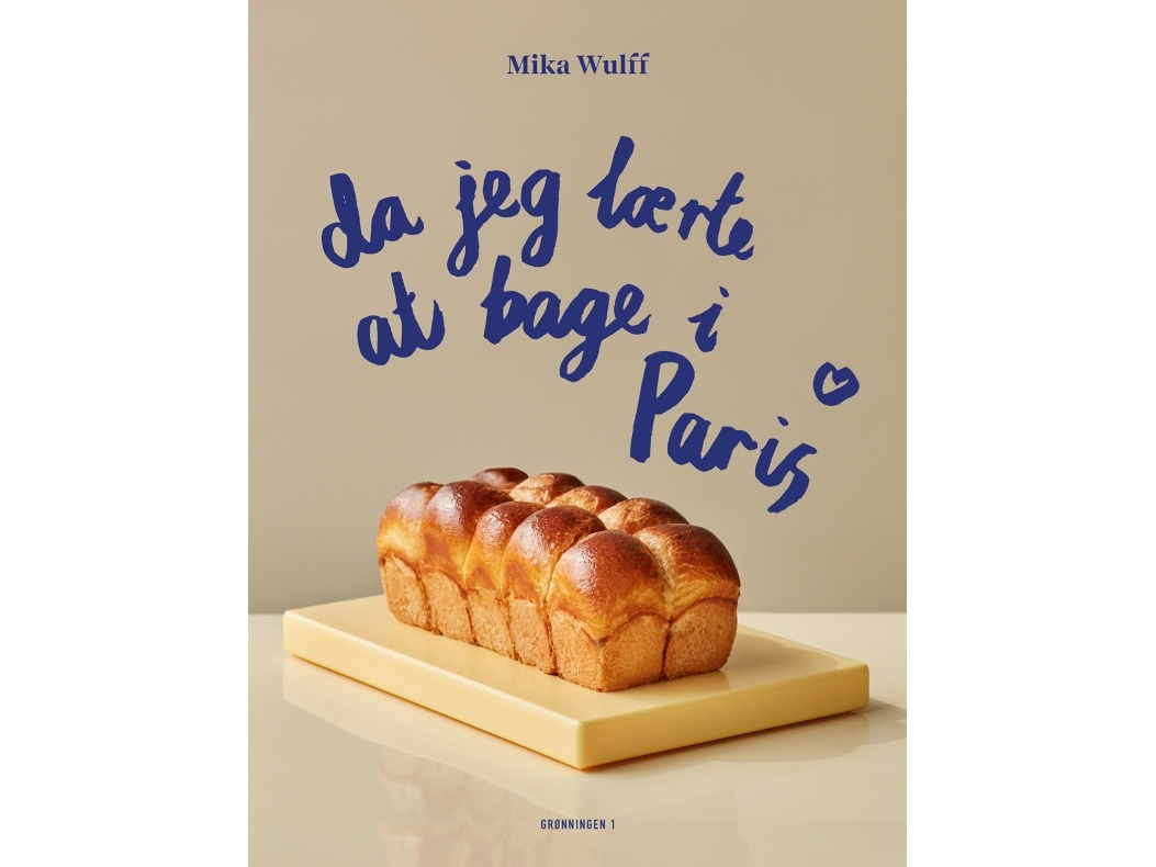 Da Jeg Lærte At Bage I Paris | Mika Wulff