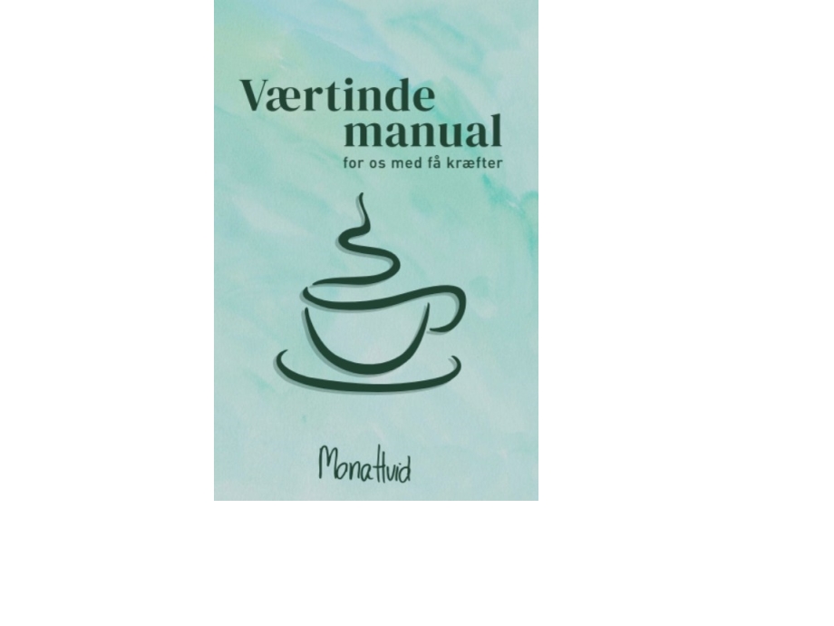 Værtindemanual For Os Med Få Kræfter | Mona Hvid