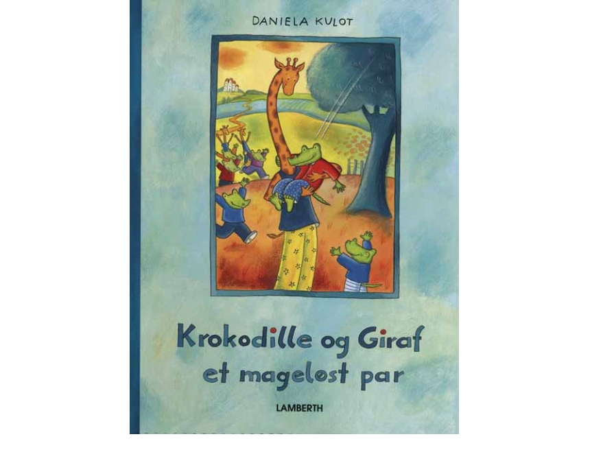 Krokodille Og Giraf Et Mageløst Par | Daniela Kulot