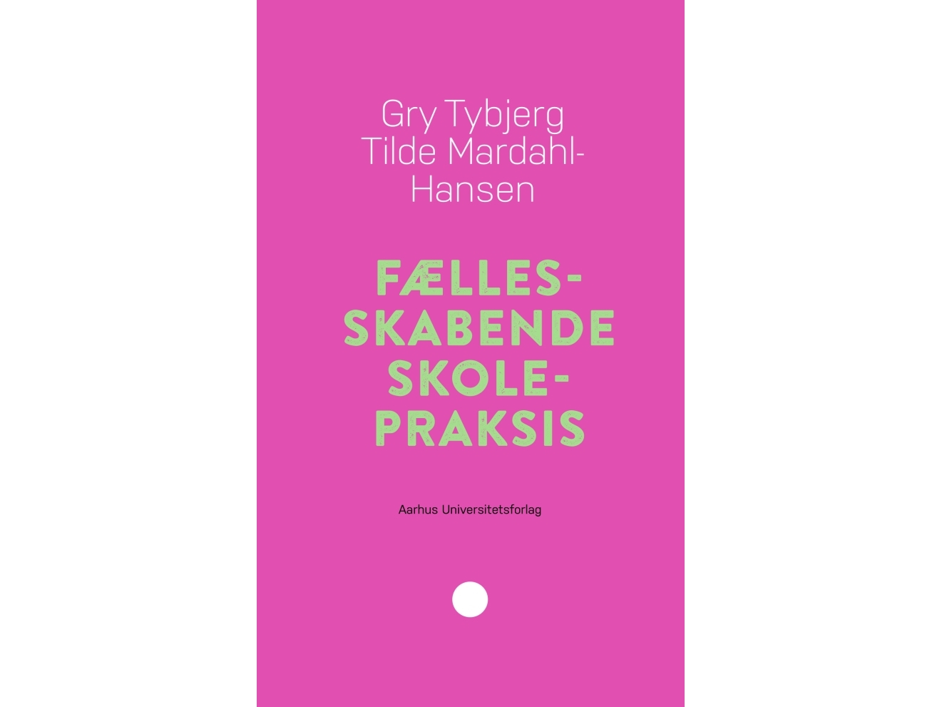 Fællesskabende Skolepraksis | Gry Tybjerg Og Tilde Mardahl-Hansen