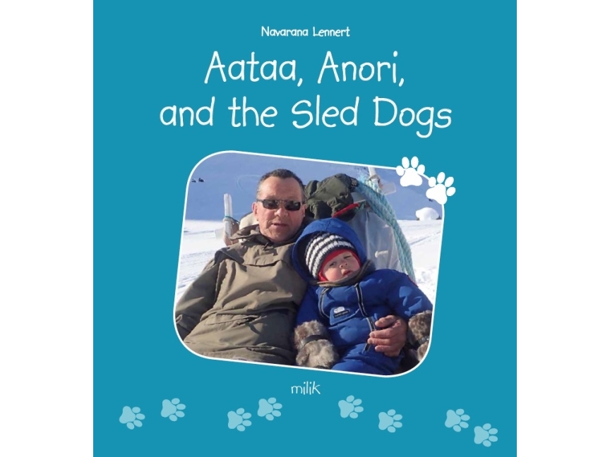 Aataa, Anori And The Sled Dogs | Navarana Lennert | Sprache: Englisch