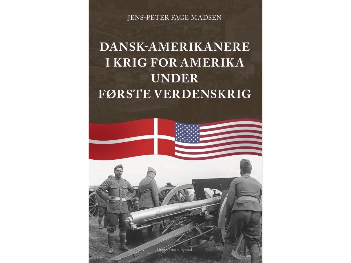 Dansk-Amerikanere I Krig For Amerika Under Første Verdenskrig | Jens-Peter Fage Madsen