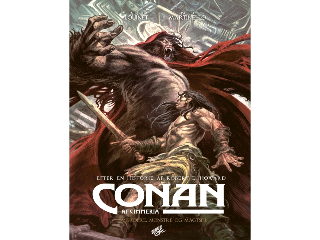 Conan Af Cimmeria - Mordere, Monstre Og Magtspil | Robert E. Howard - Patrice Louinet, Paolo Martinello