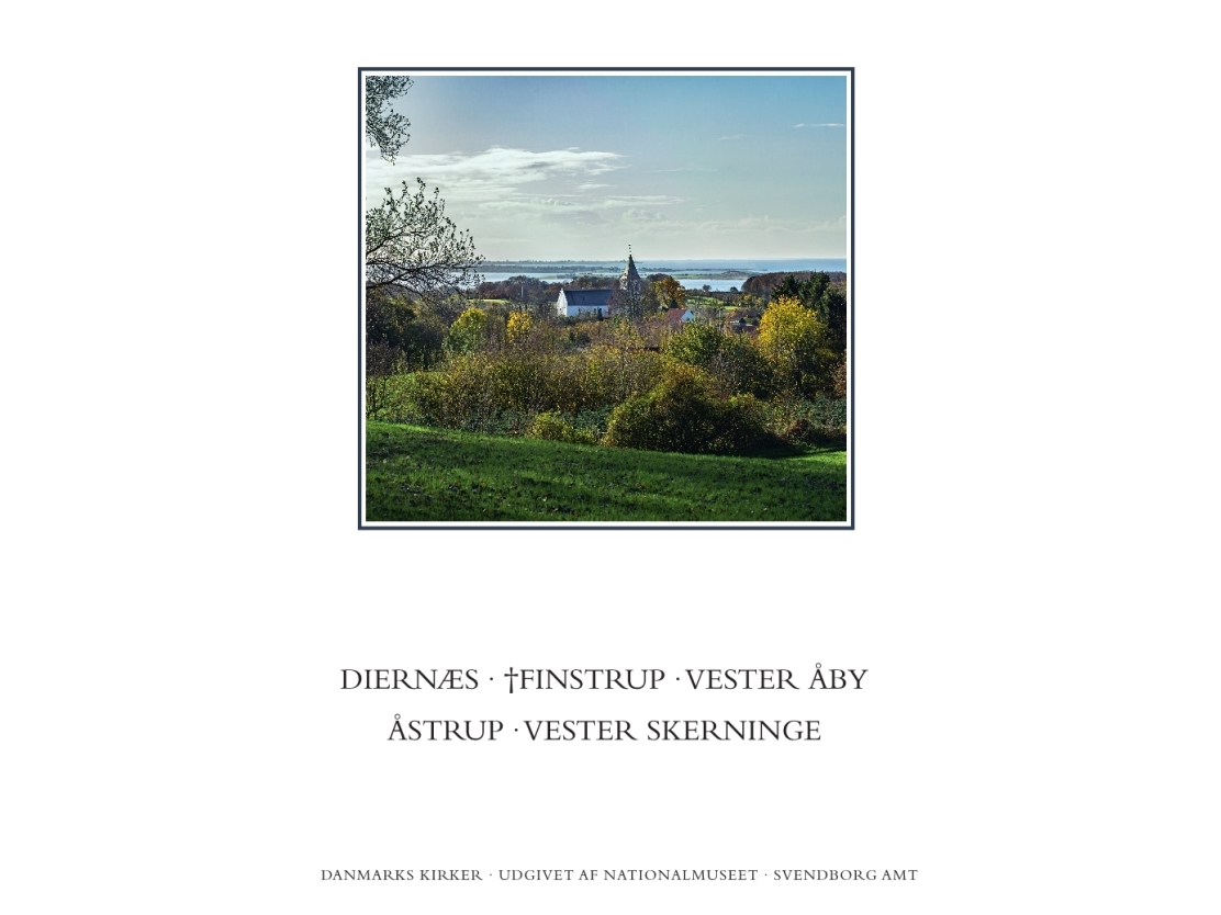 Danmarks Kirker. Svendborg Amt. Kirkerne I Diernæs, †Finstrup, Vester Åby, Åstrup, Vester Skerninge | Anders C. Christensen, Marie Louise Bode Blyme