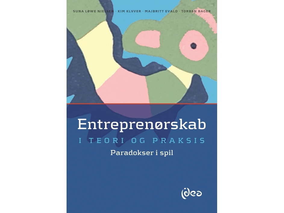 Entreprenørskab I Teori Og Praksis | Suna Løwe Nielsen, Kim Klyver, Majbritt Evald, Torben Bager