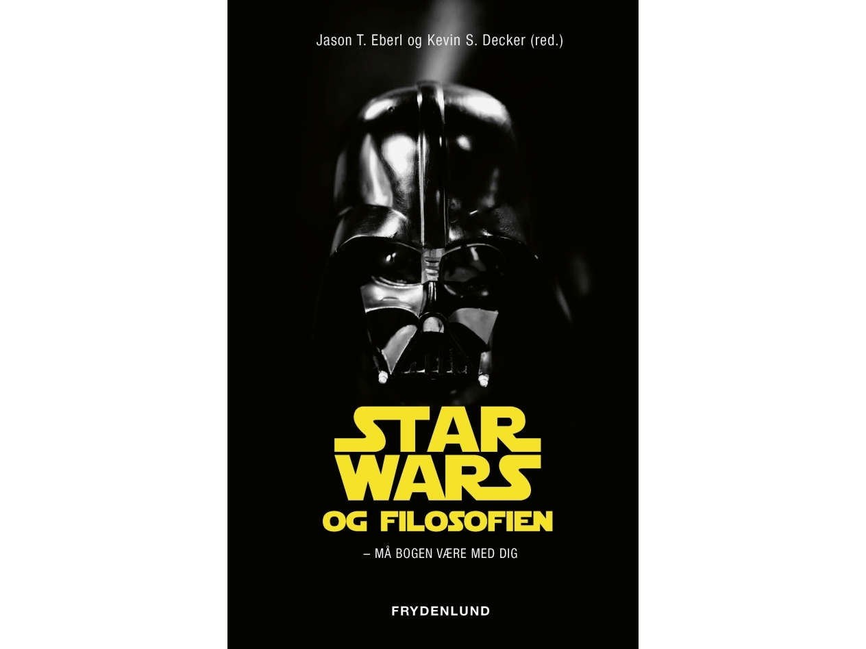 Star Wars Og Filosofien | Jason T. Eberlog Kevin S. Decker (Red.)