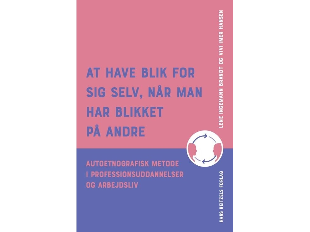 At Have Blik For Sig Selv, Når Man Har Blikket På Andre | Lene Ingemann Brandt Vivi Imer Hansen
