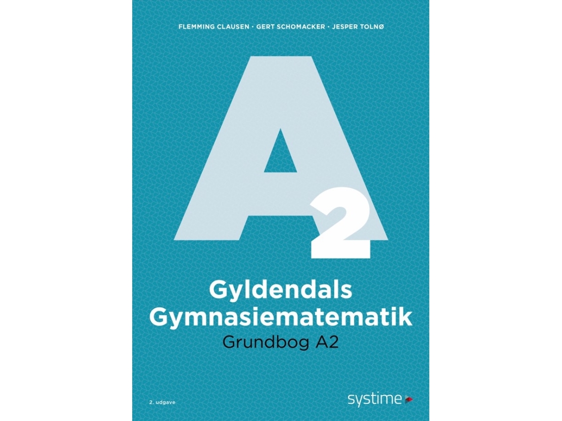 Gyldendals Gymnasiematematik Grundbog A2 | Flemming Clausengert Schomackerjesper Tolnø | Sprache: Dänish
