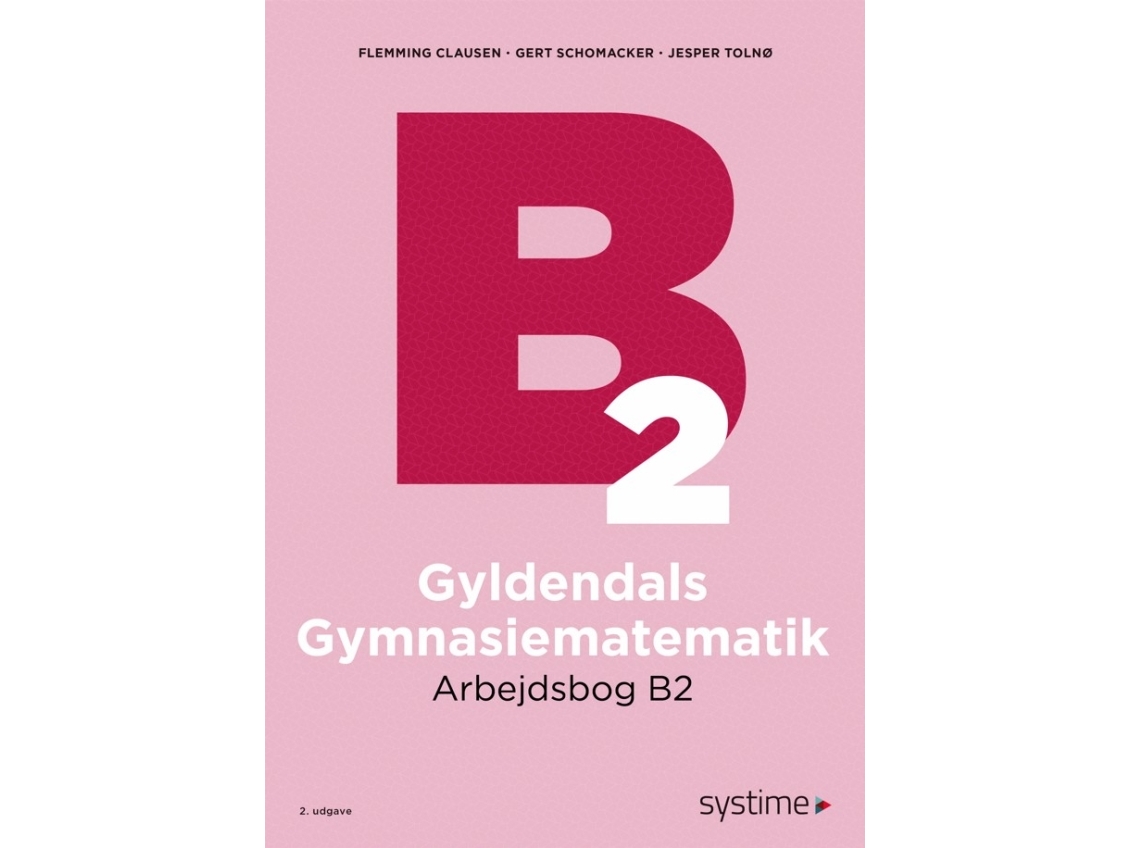 Gyldendals Gymnasiematematik Arbejdsbog B2 | Flemming Clausengert Schomackerjesper Tolnø | Sprache: Dänish