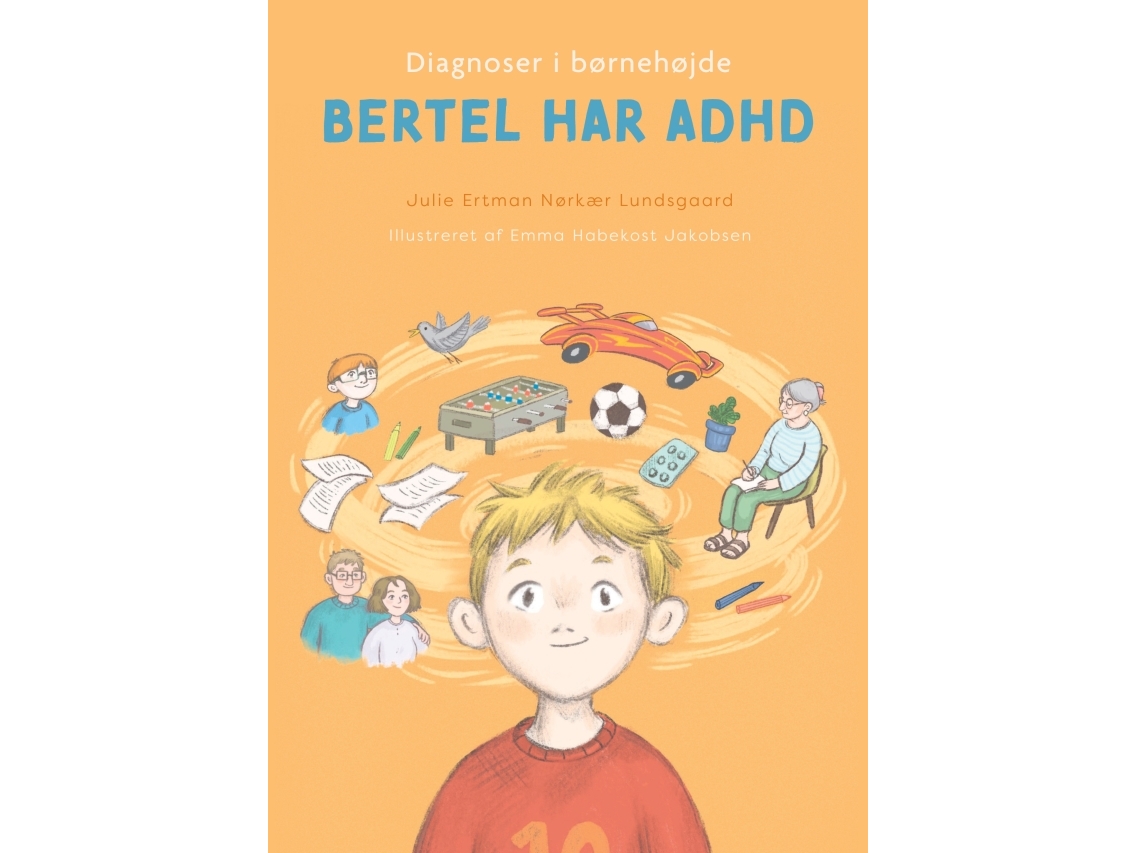 Diagnoser I Børnehøjde - Bertel Har Adhd | Julie Ertman Nørkær Lundsgaard