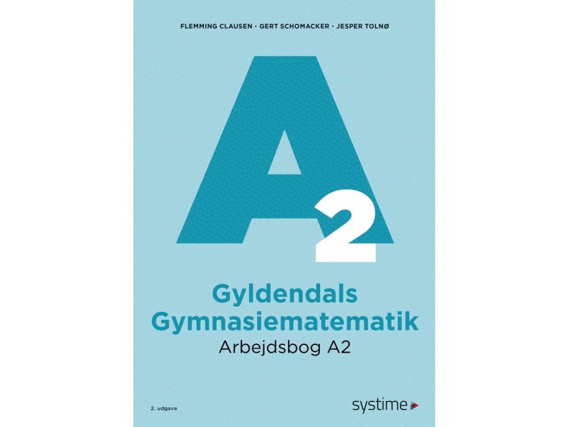 Gyldendals Gymnasiematematik Arbejdsbog A2 | Flemming Clausengert Schomackerjesper Tolnø | Sprache: Dänish
