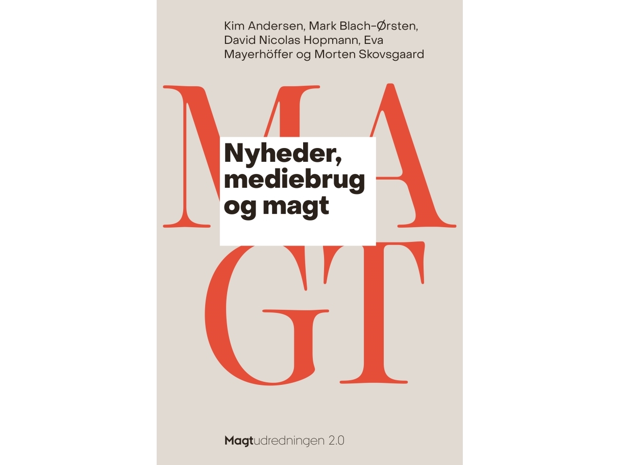 Nachrichten, Mediennutzung Und Macht | Kim Andersen, Mark Blach-Ørsten, David Nicolas Hopmann, Eva Mayerhöffer Und Morten Skovsgaard | Sprache: Dänis