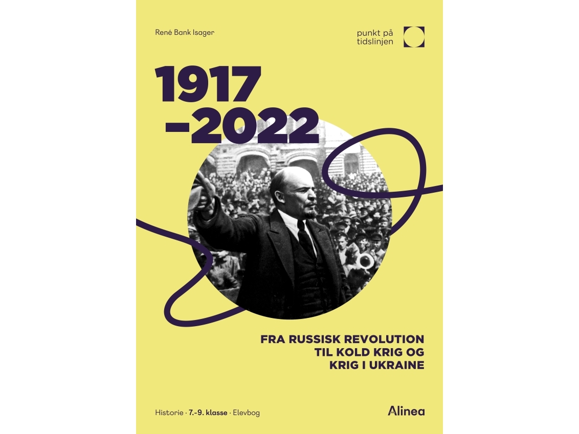 1917-2022: Fra Russisk Revolution Til Kold Krig Og Krig I Ukraine - Punkt På Tidslinjen | René Bank Isager