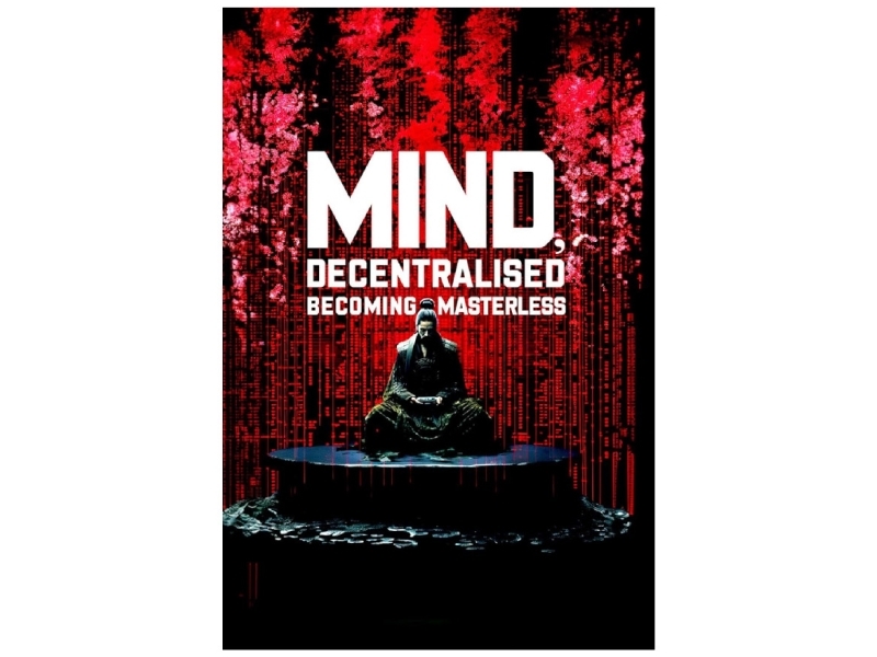 Mind, Decentralised: Becoming Masterless | Rob Brinded