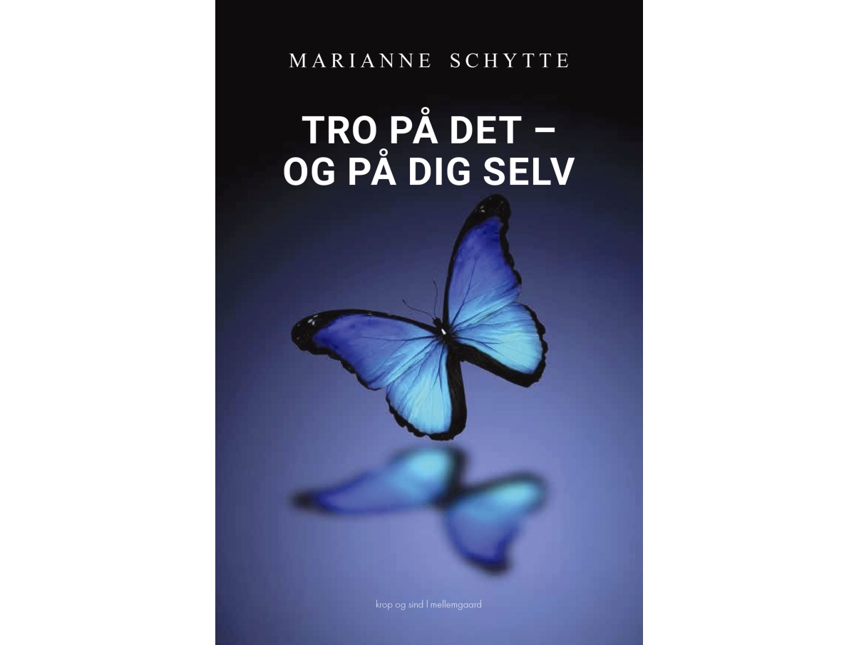Tro På Det - Og På Dig Selv | Marianne Schytte