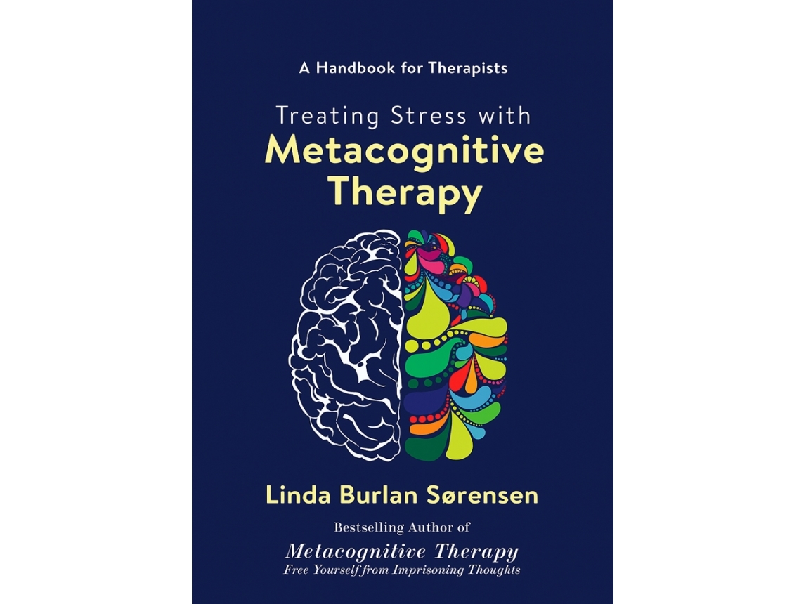 Treating Stress With Metacognitive Therapy | Linda Burlan Sørensen