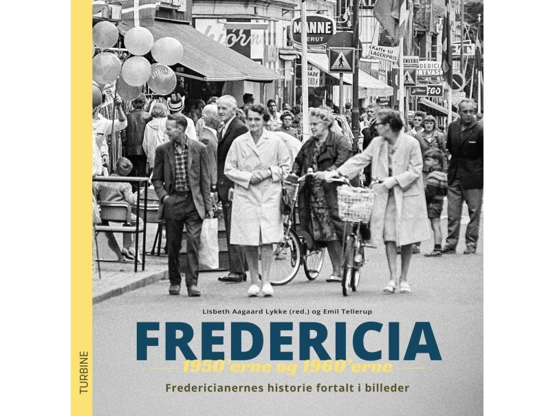 Fredericia 1950’Erne Og 1960’Erne | Lisbeth Aagaard Lykke (Red.) Og Emil Tellerup