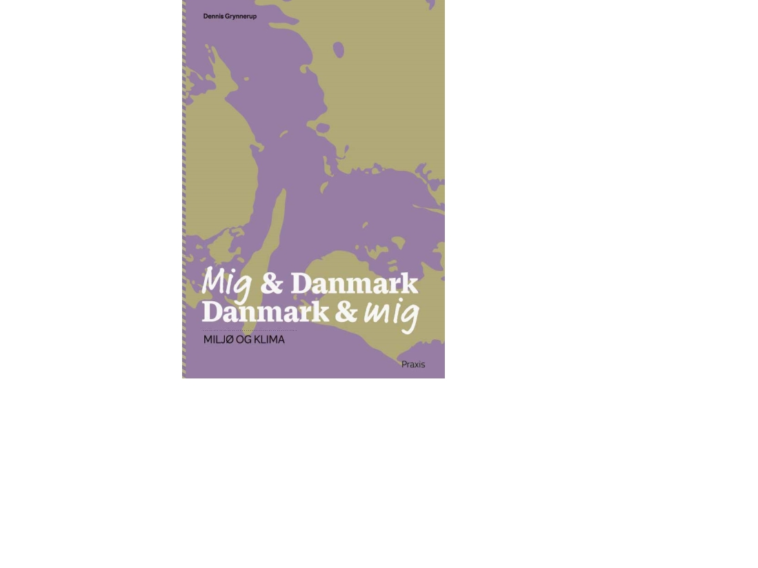 Mig & Danmark Danmark & Mig - Miljø Og Klima | Dennis Grynnerup
