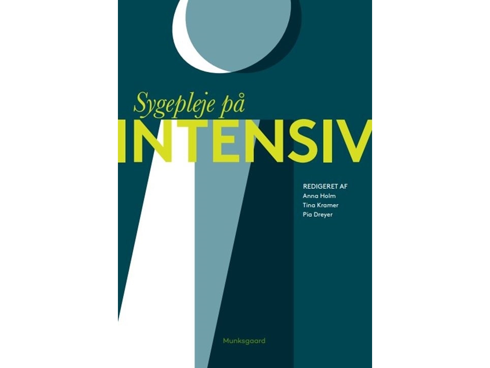Sygepleje På Intensiv | Pia Dreyer Ann-Sophi Jappe Anne Sophie Ågård Anna Holm Helle Svenningsen Hanne Irene Jensen Karina Løvendahl Dybbro Katrine A