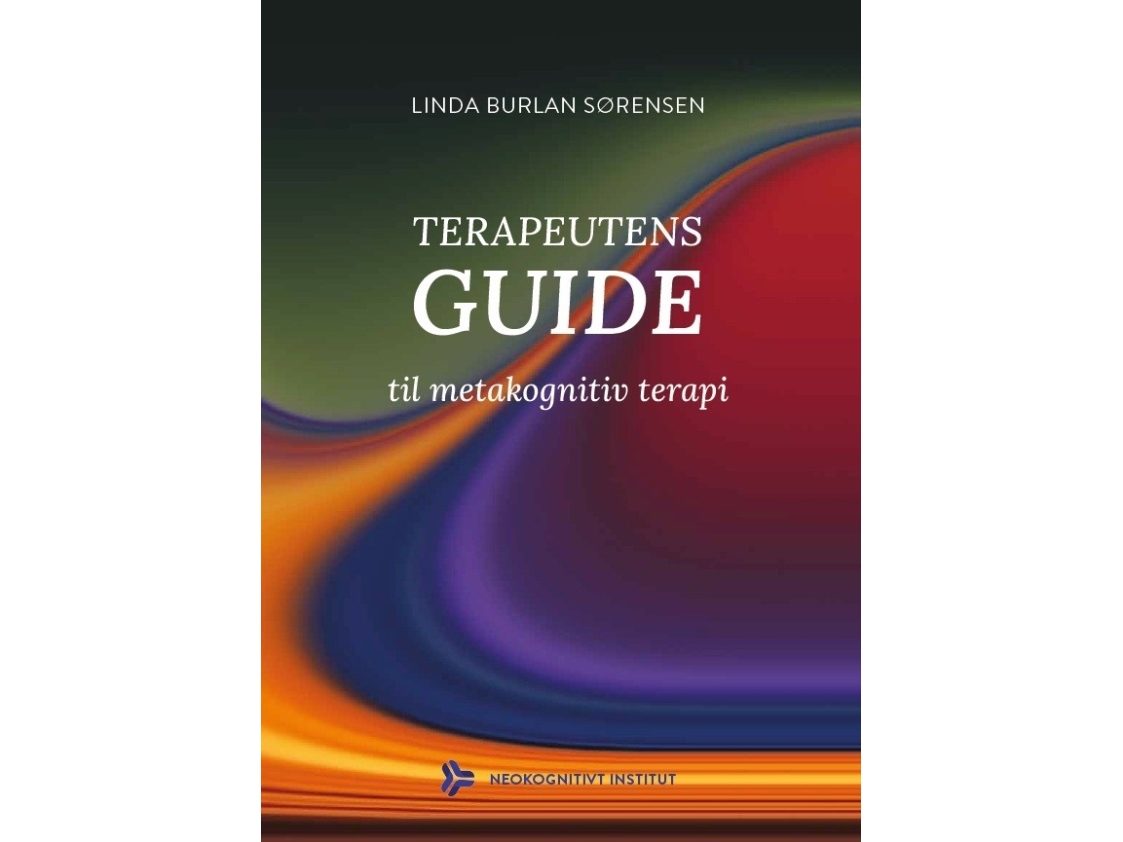 Terapeutens guide til metakognitiv terapi | Linda Burlan Sørensen