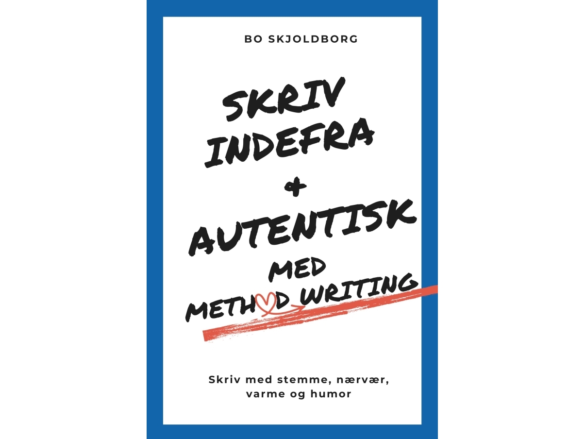 Skriv Indefra Og Autentisk Med Method Writing | Bo Skjoldborg | Sprache: Dänish