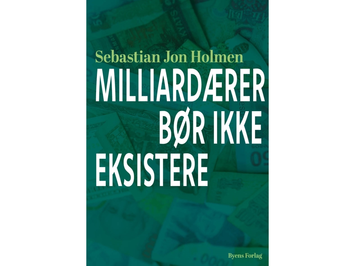 Milliardærer Bør Ikke Eksistere | Sebastian Jon Holmen