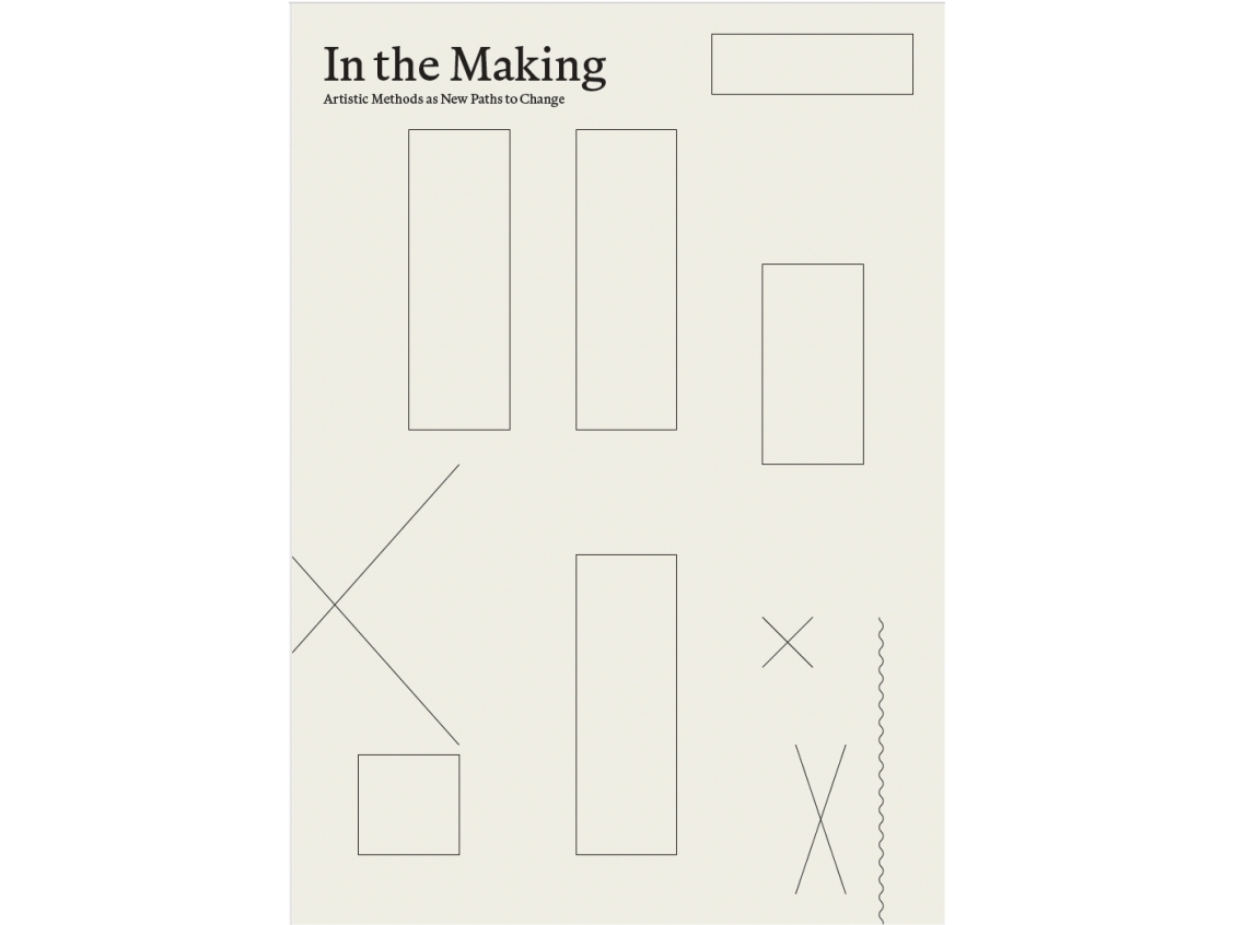 In The Making: Artistic Methods As New Paths To Change | Lene Dammand Lund, Charlotte Jul