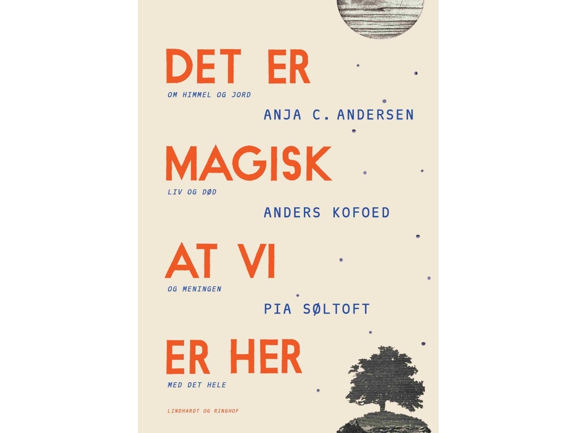 Det Er Magisk, At Vi Er Her | Anja C. Andersen Pia Søltoft Anders Kofoed