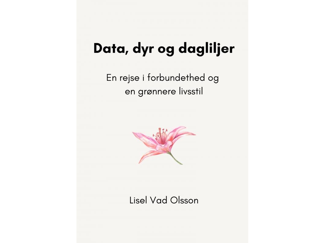Daten, Tiere Und Taglilien | Lisel Vad Olsson | Sprache: Dänish