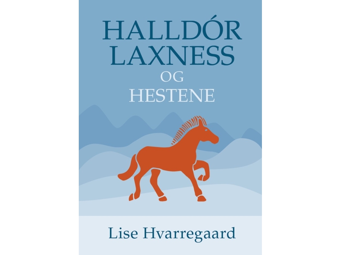Halldór Laxness og hestene | Lise Hvarregaard