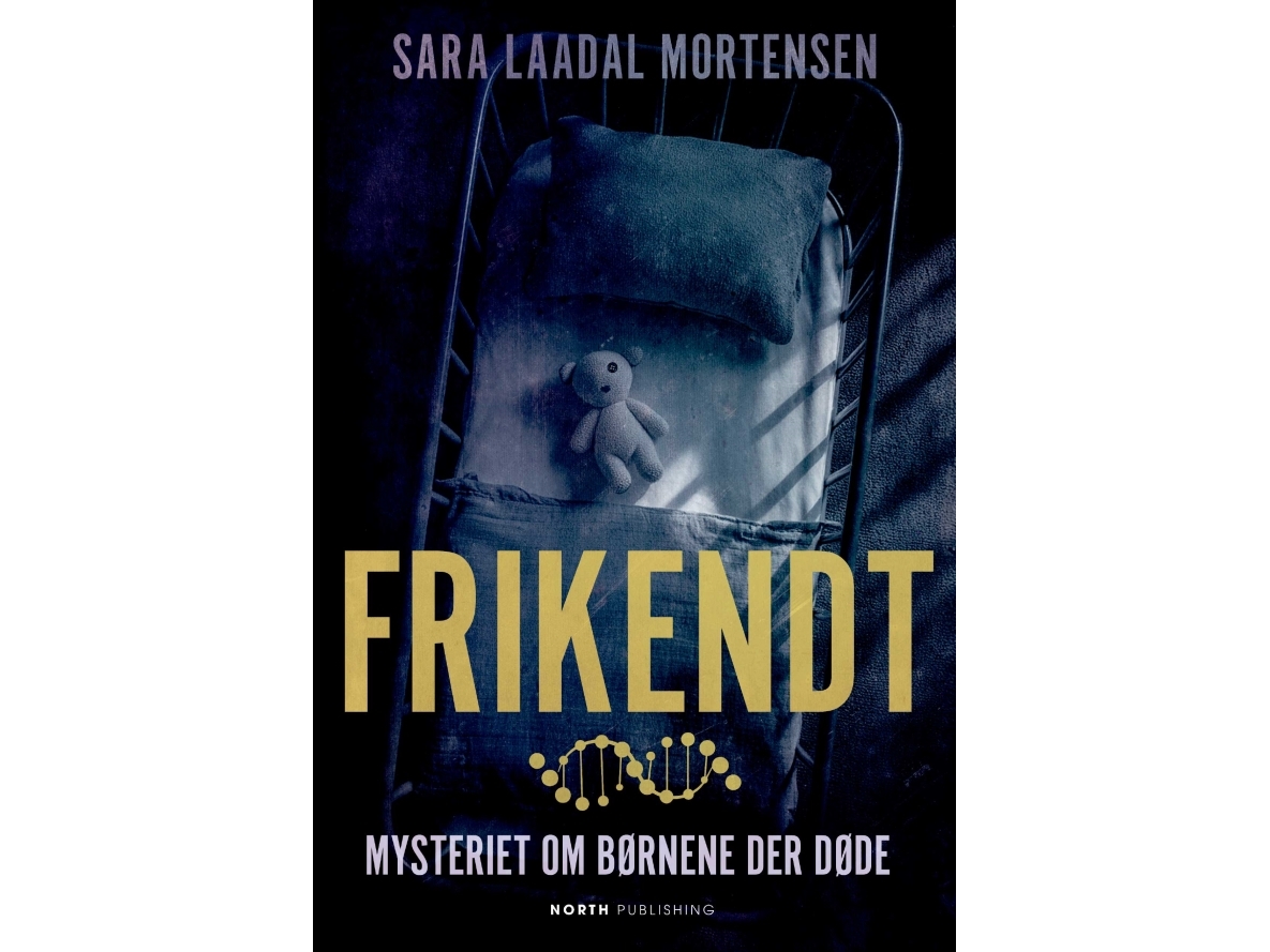 Frikendt - Mysteriet Om Børnene Der Døde | Sara Laadal Mortensen