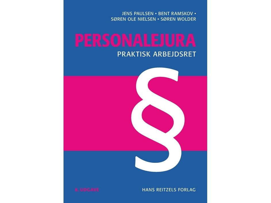 Personalejura - Praktisk Arbejdsret | Jens Paulsen Bent Ramskov Søren Ole Nielsen Søren Wolder