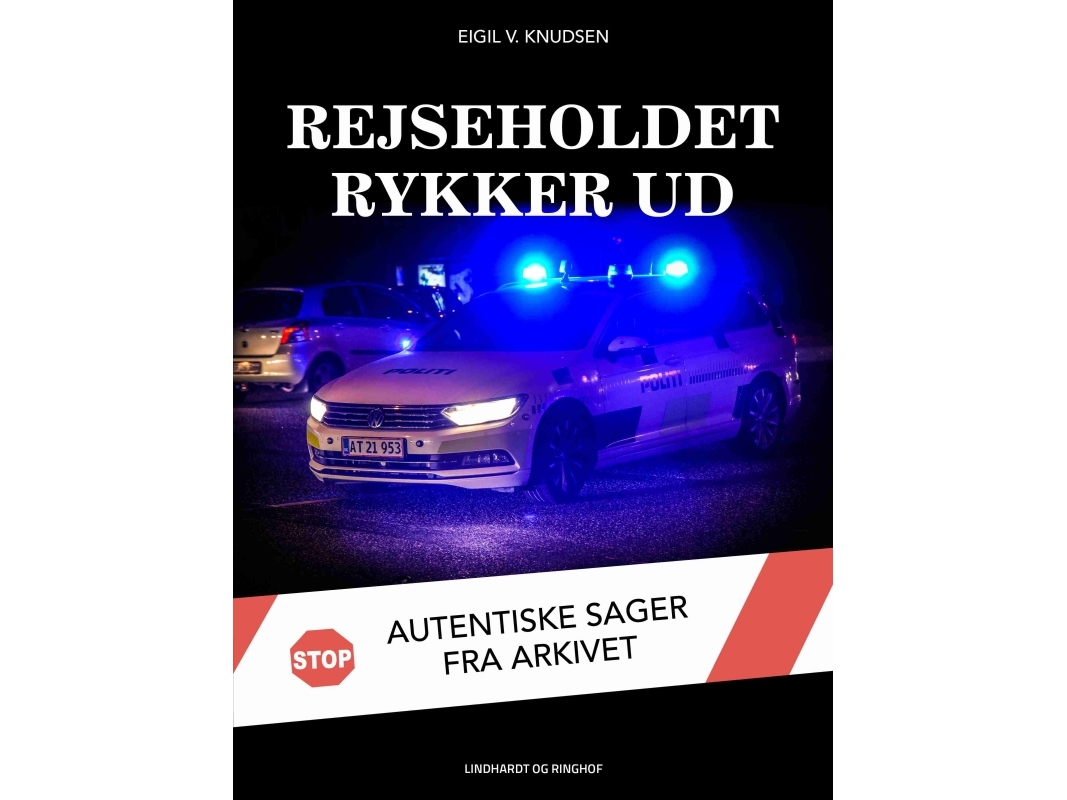 Rejseholdet Rykker Ud. Autentiske Sager Fra Arkivet | Eigil V. Knudsen