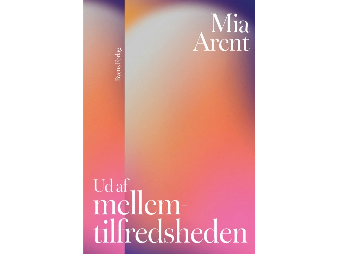 Aus Der Mitte Der Zufriedenheit | Mia Arent | Sprache: Dänish