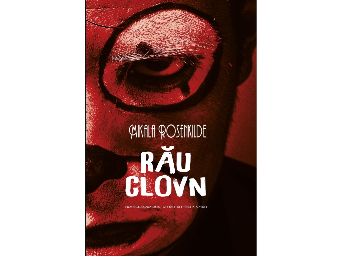 Rău Clovn | Mikala Rosenkilde