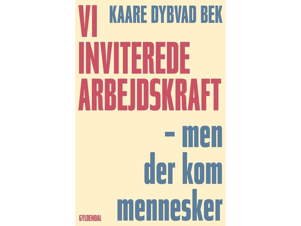 Kutsuimme työvoimaa - mutta ihmiset tulivat | Kaare Dybvad Bek | Kieli: Tanska