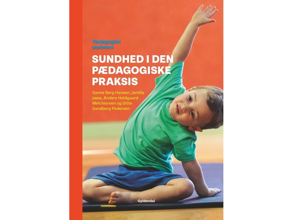 Sundhed I Den Pædagogiske Praksis | Sanne Berg Hansen Jamilla Jawa Anders Holdgaard Melchiorsen Gitte Sandberg Pedersen