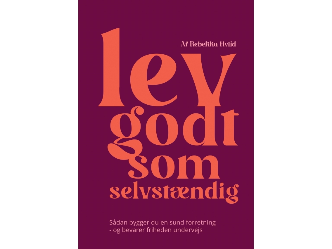 Lev Godt Som Selvstændig | Rebekka Hviid