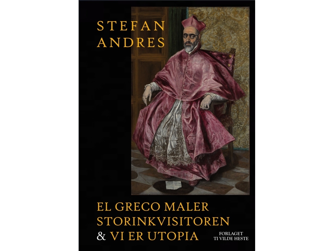 El Greco Maler Storinkvisitoren & Vi Er Utopia | Stefan Andres