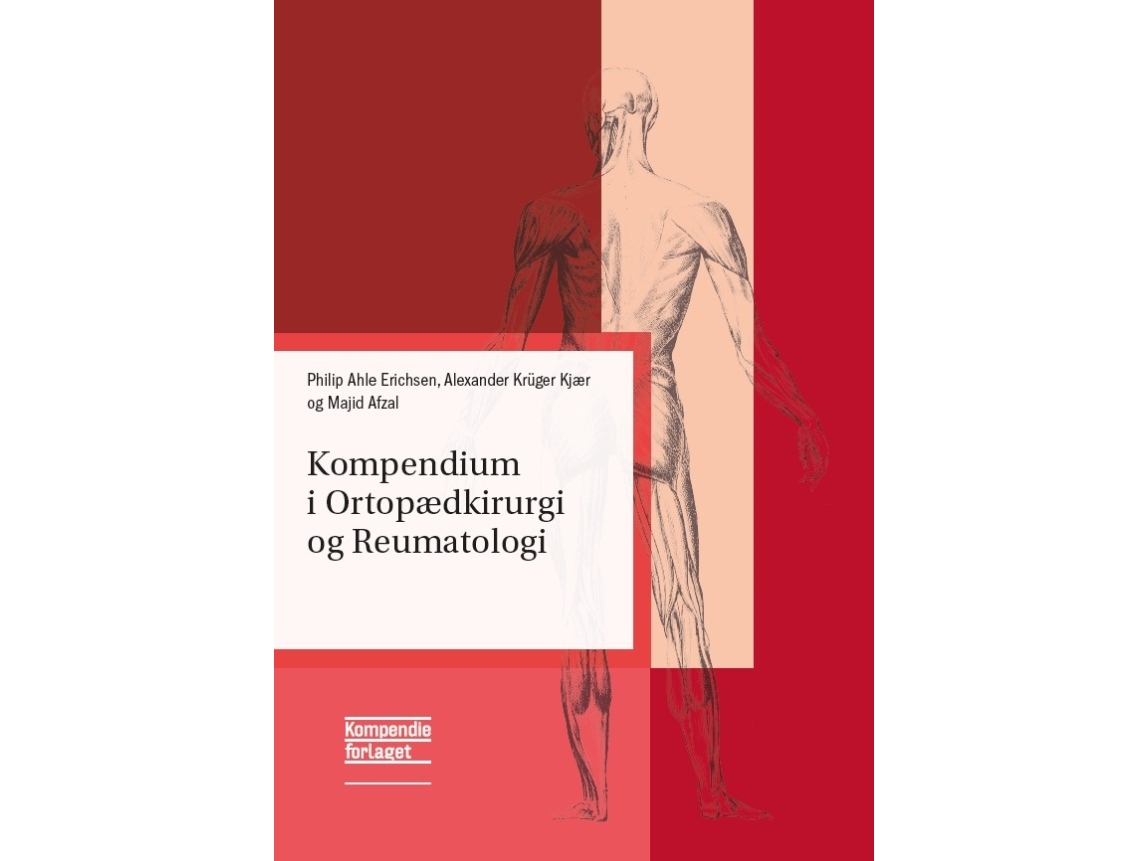 Kompendium I Ortopædkirurgi Og Reumatologi | Philip Ahle Erichsen, Alexander Krüger Kjær Og Majid Afzal