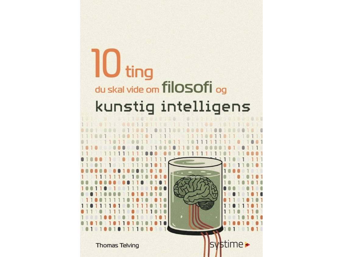 10 ting du skal vide om filosofi og kunstig intelligens | Thomas Telving