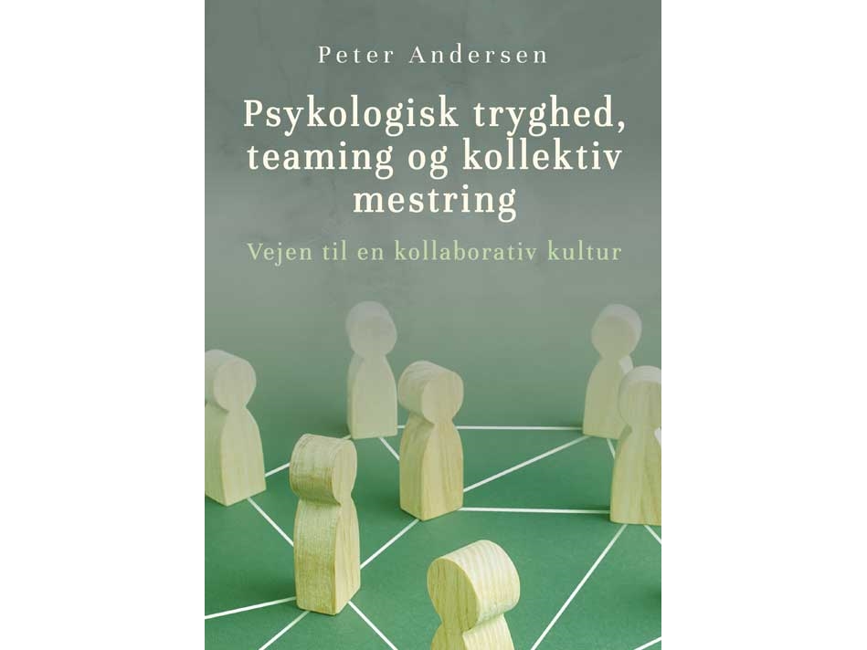 Psykologisk Tryghed, Teaming Og Kollektiv Mestring | Peter Andersen
