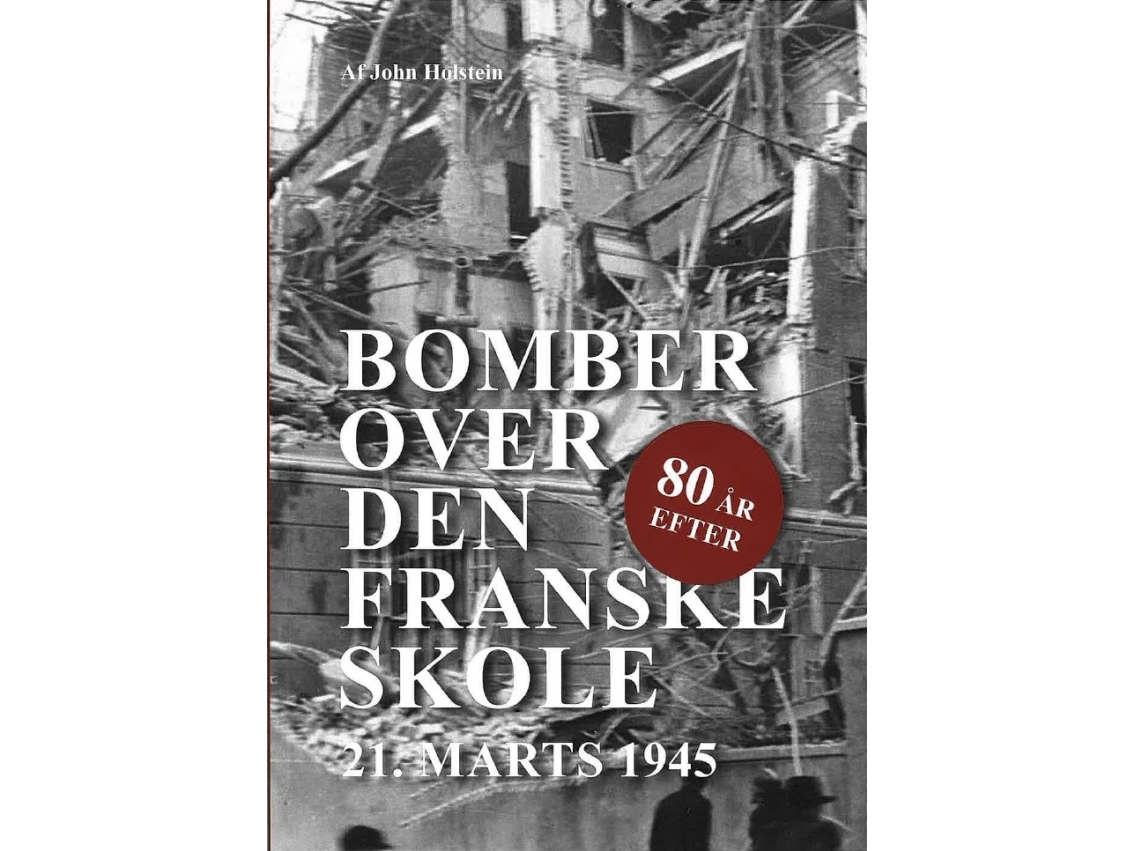 Bomber Over Den Franske Skole - 80 År Efter | John Holstein