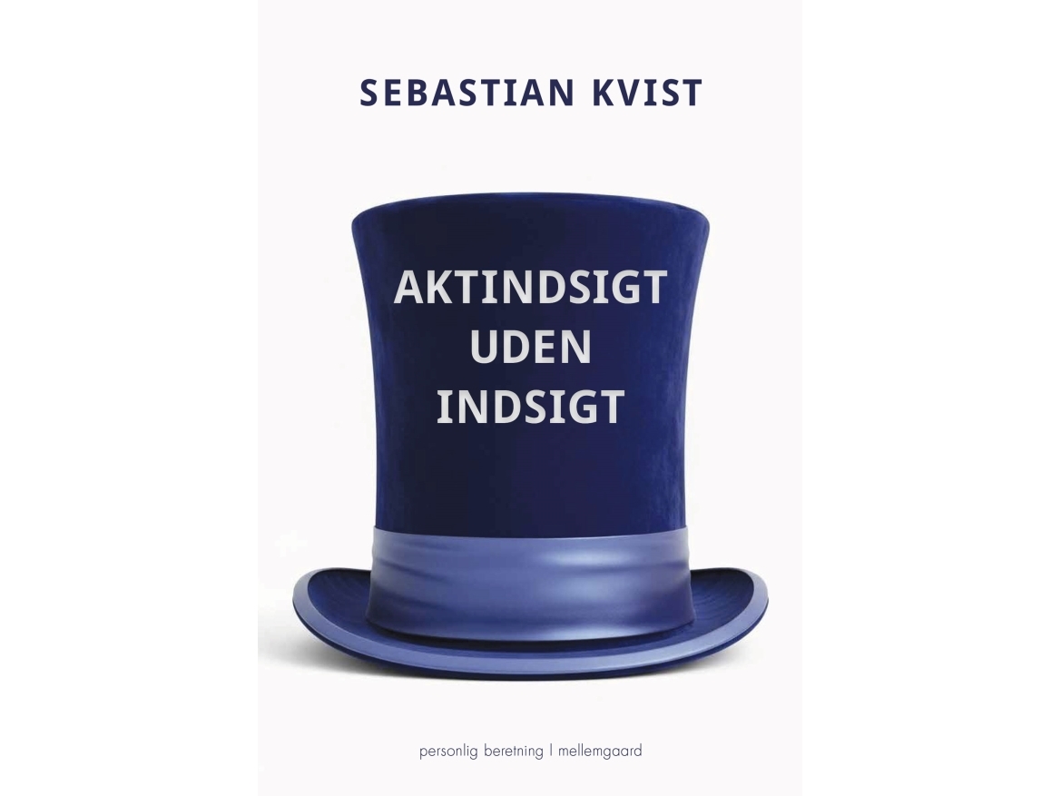 Aktindsigt Uden Indsigt | Sebastian Kvist