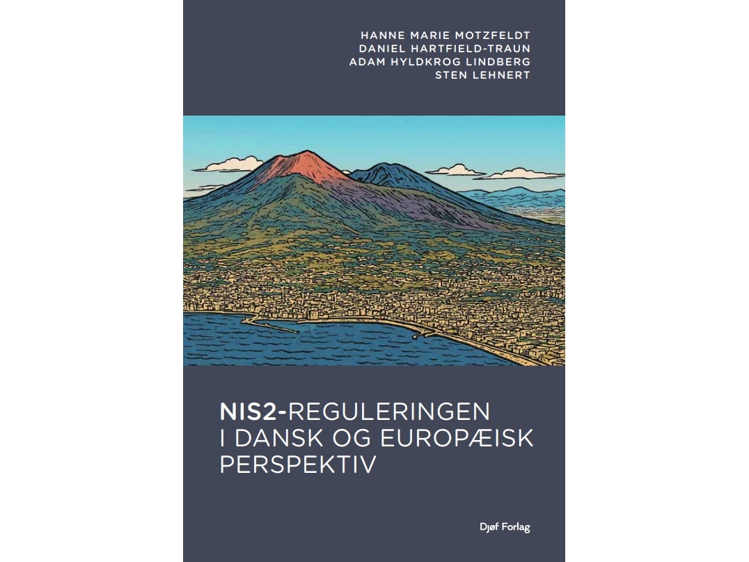 NIS2-reguleringen i dansk og europæisk perspektiv | Hanne Marie Motzfeldt Daniel Hartfield-Traun Adam Hyldkrog Lindberg Sten Skov Lehnert