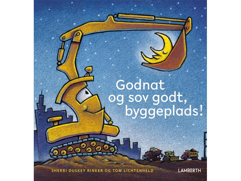 Gute Nacht Und Schlaft Gut Auf Der Baustelle! | Sherri Duskey Rinker | Sprache: Dänish
