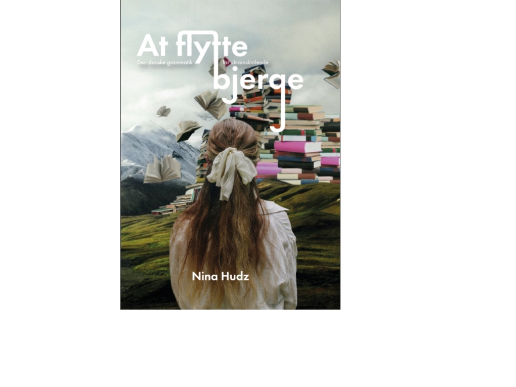 At flytte bjerge: Den danske grammatik for ukrainsktalende | Nina Hudz