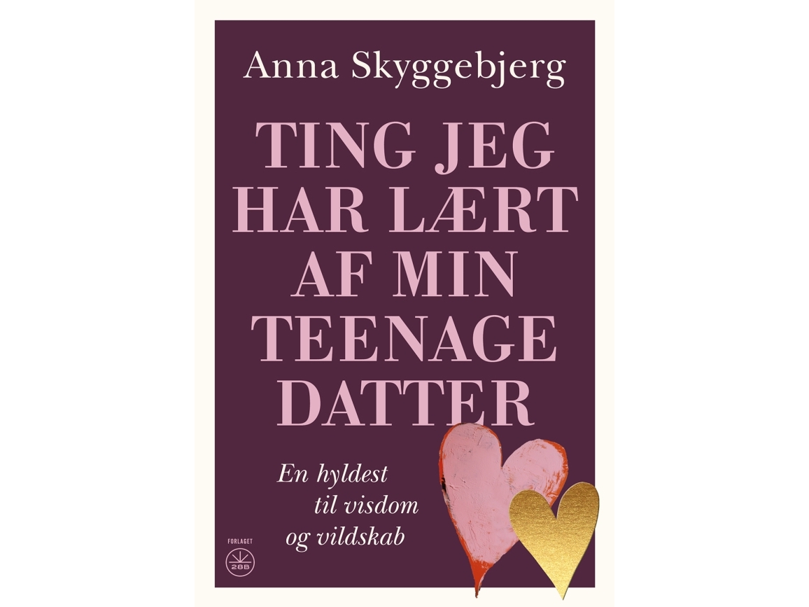 Ting Jeg Har Lært Af Min Teenagedatter | Anna Skyggebjerg