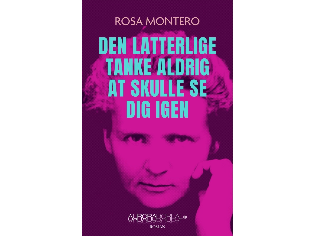 Den Latterlige Tanke Aldrig At Skulle Se Dig Igen | Rosa Montero