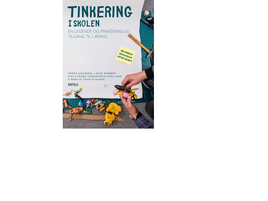 Tinkering I Skolen | Niels-Peder Osmundsen Hjøllund, Martin Thun Klausen, Lasse Remmer, Søren Bøgh Knudsen